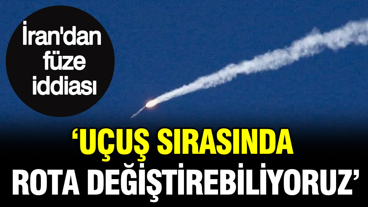 İran’dan füze iddiası: Uçuş sırasında rota değiştirebiliyoruz
