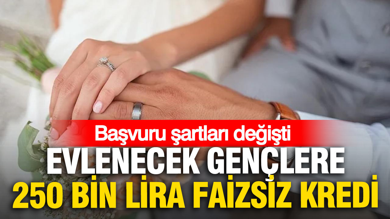 Evlenecek gençlere 250 bin TL faizsiz kredi desteği: Başvuru şartları değişti